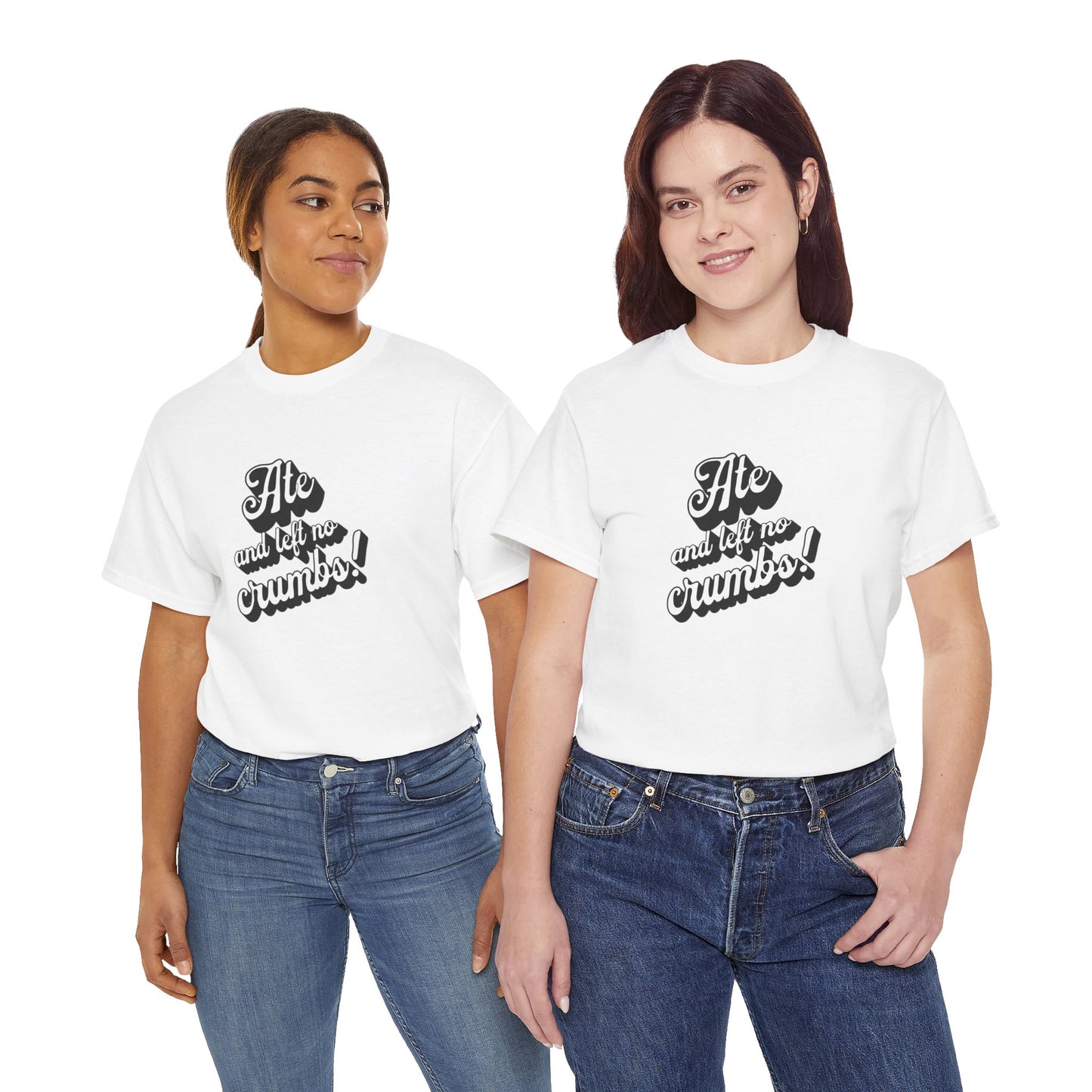 Funny Ate And Left No Crumbs Tee