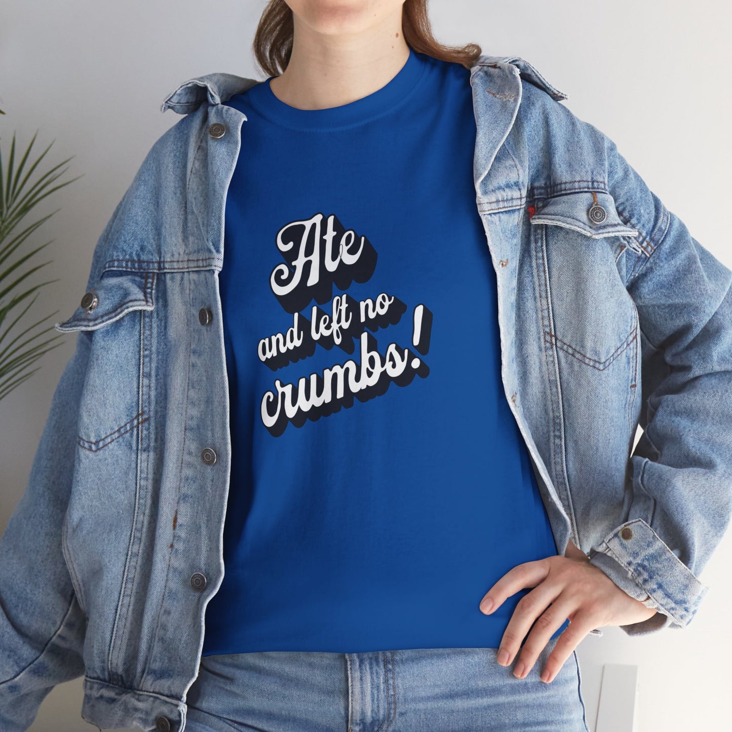 Funny Ate And Left No Crumbs Tee