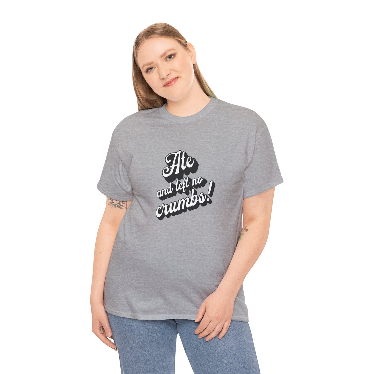 Funny Ate And Left No Crumbs Tee