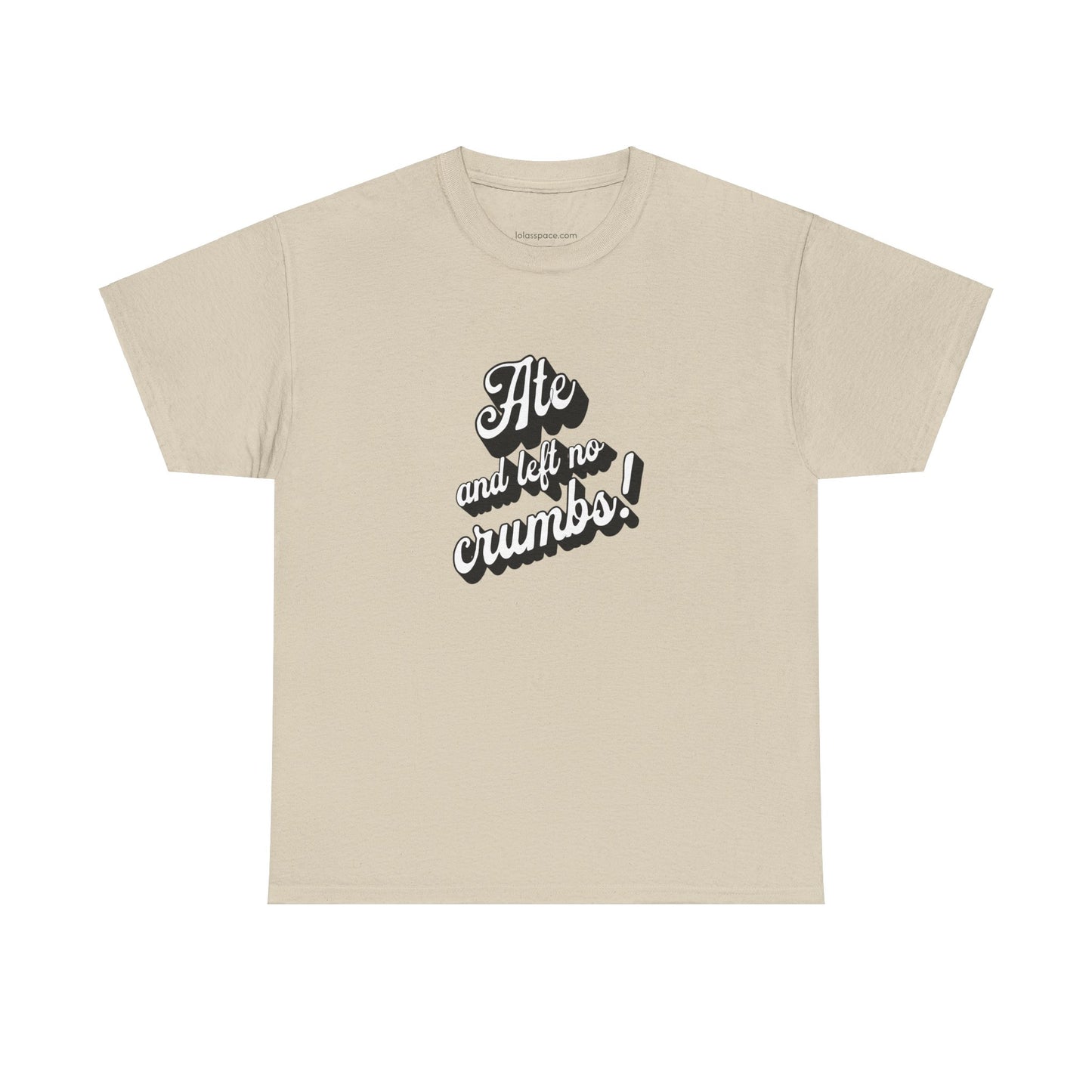 Funny Ate And Left No Crumbs Tee