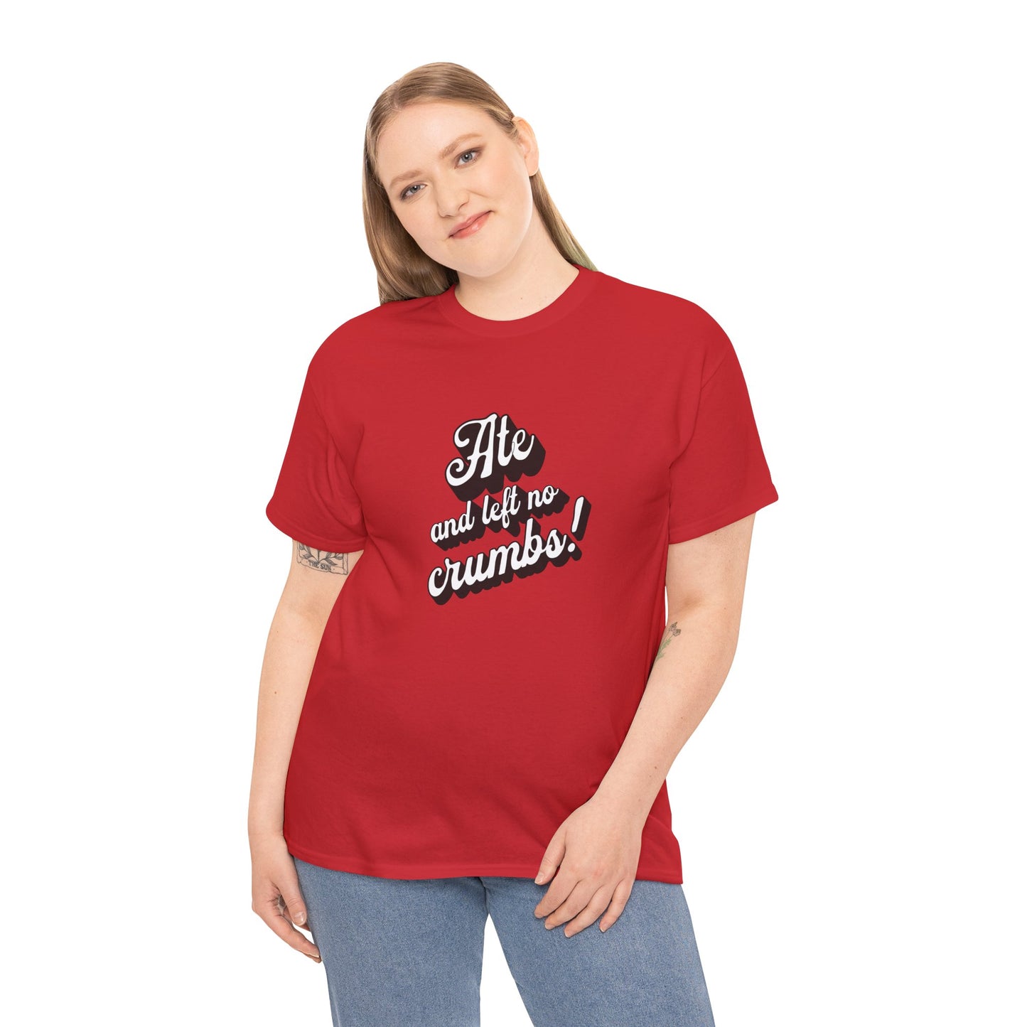 Funny Ate And Left No Crumbs Tee