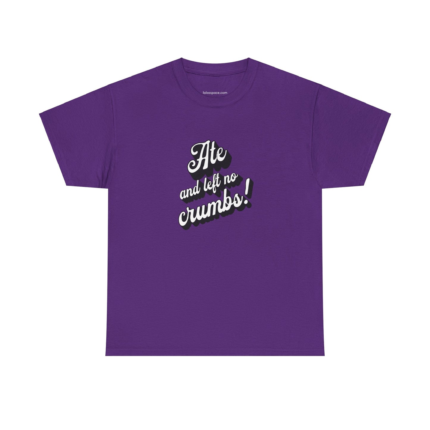 Funny Ate And Left No Crumbs Tee