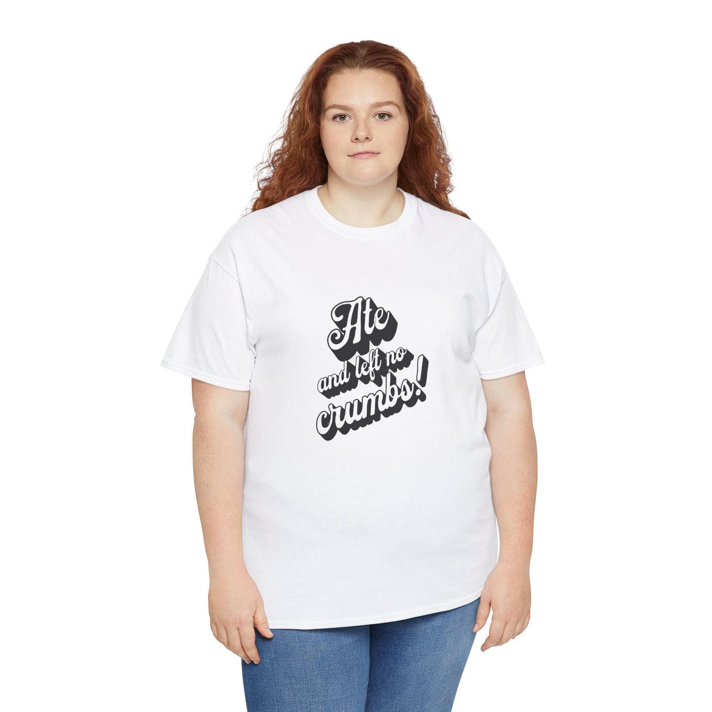 Funny Ate And Left No Crumbs Tee