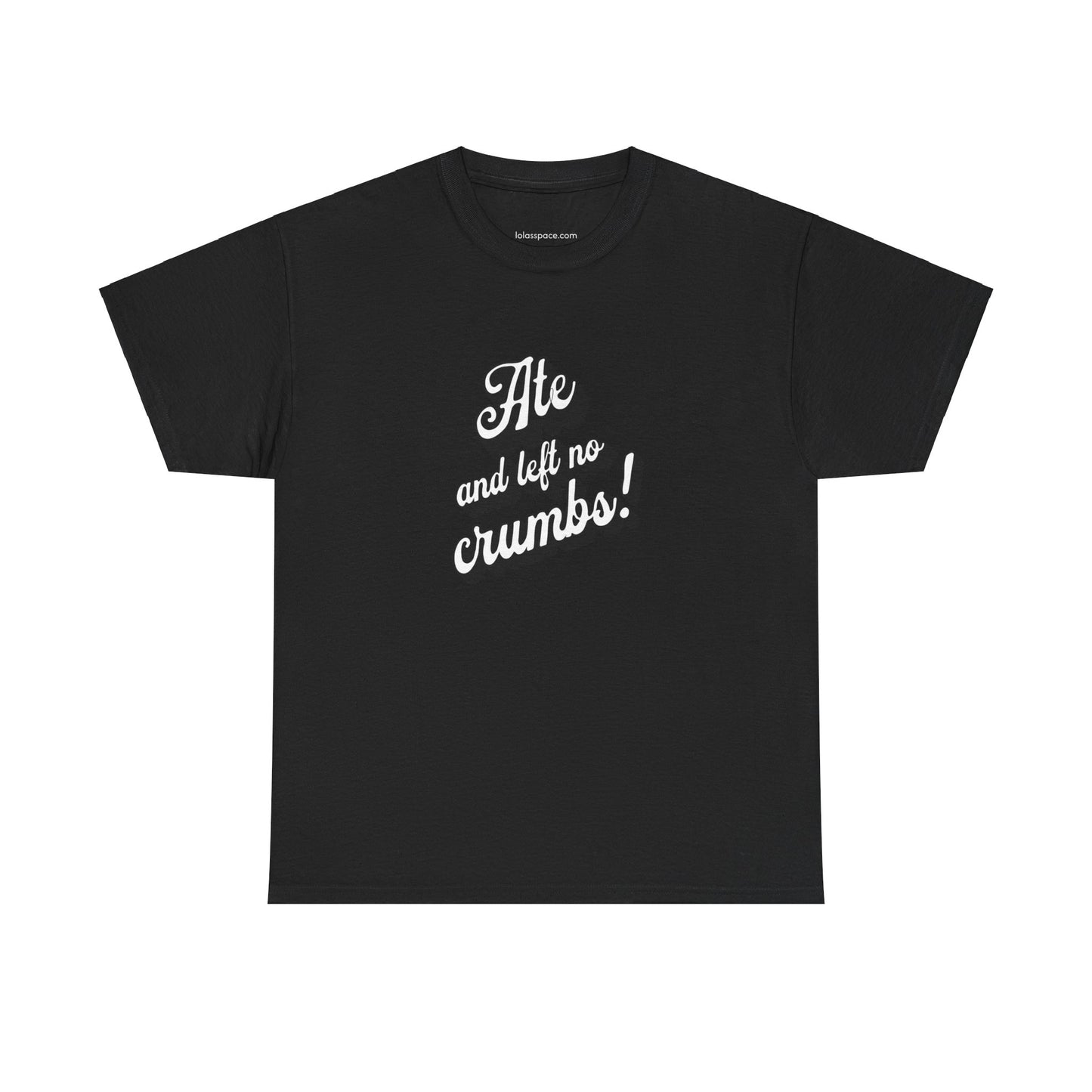 Funny Ate And Left No Crumbs Tee