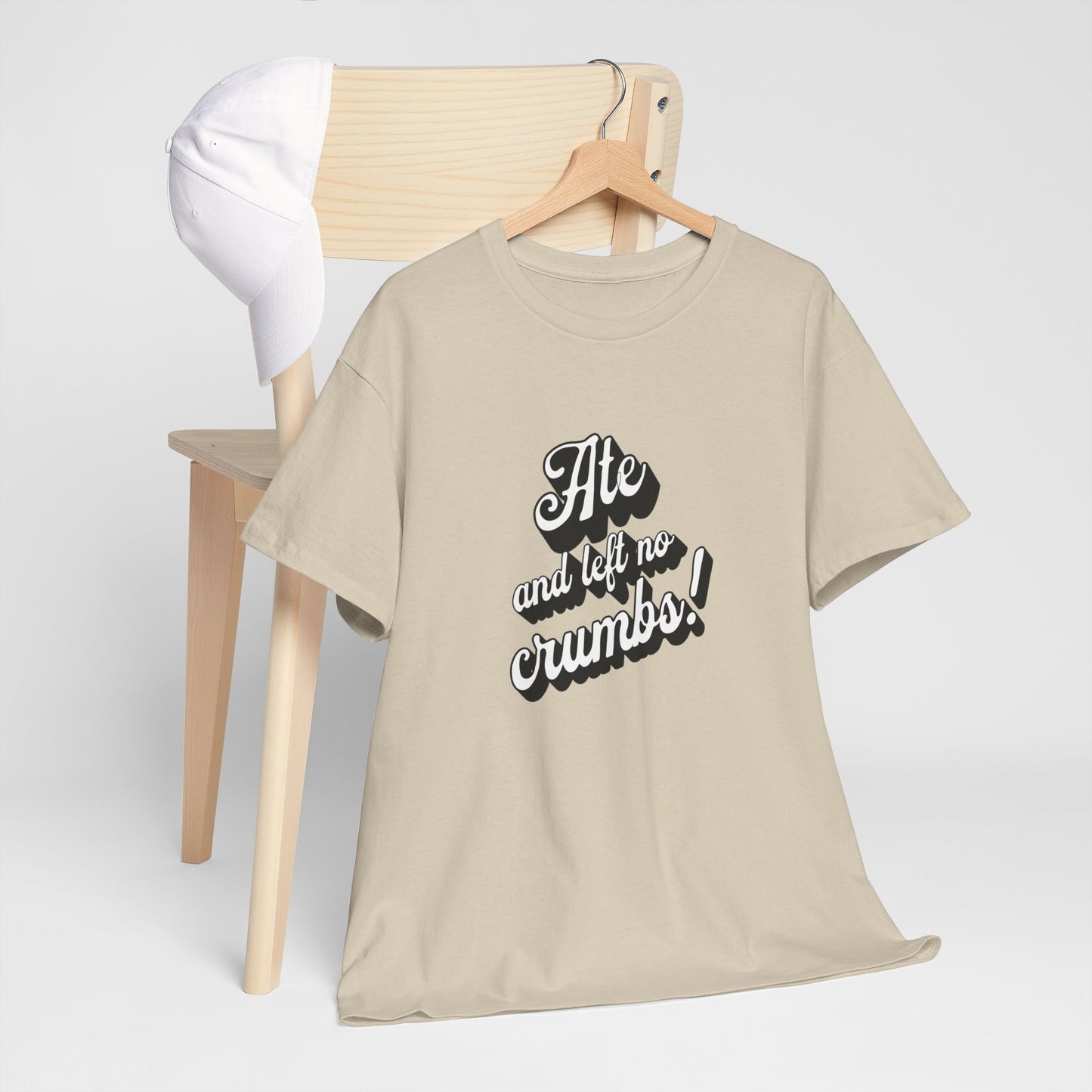 Funny Ate And Left No Crumbs Tee