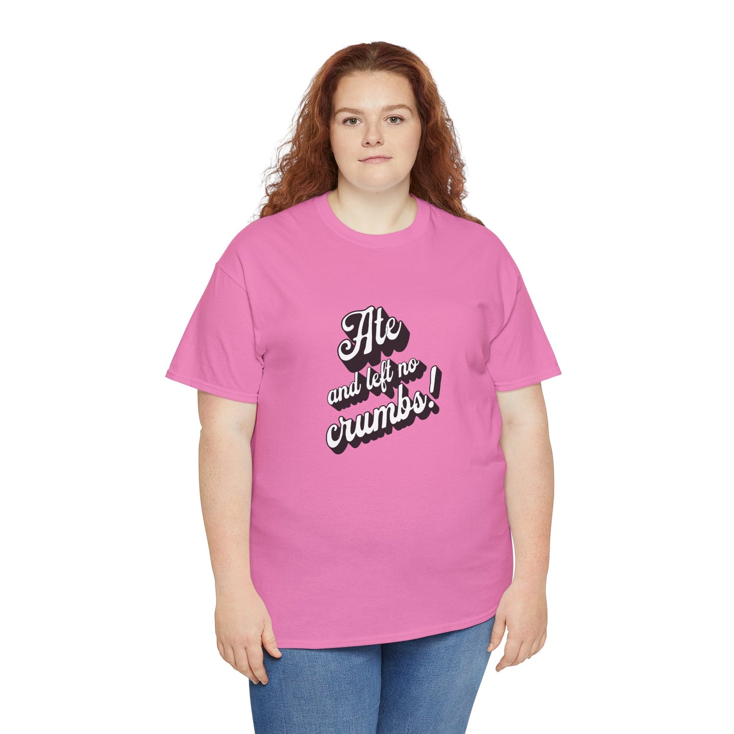 Funny Ate And Left No Crumbs Tee