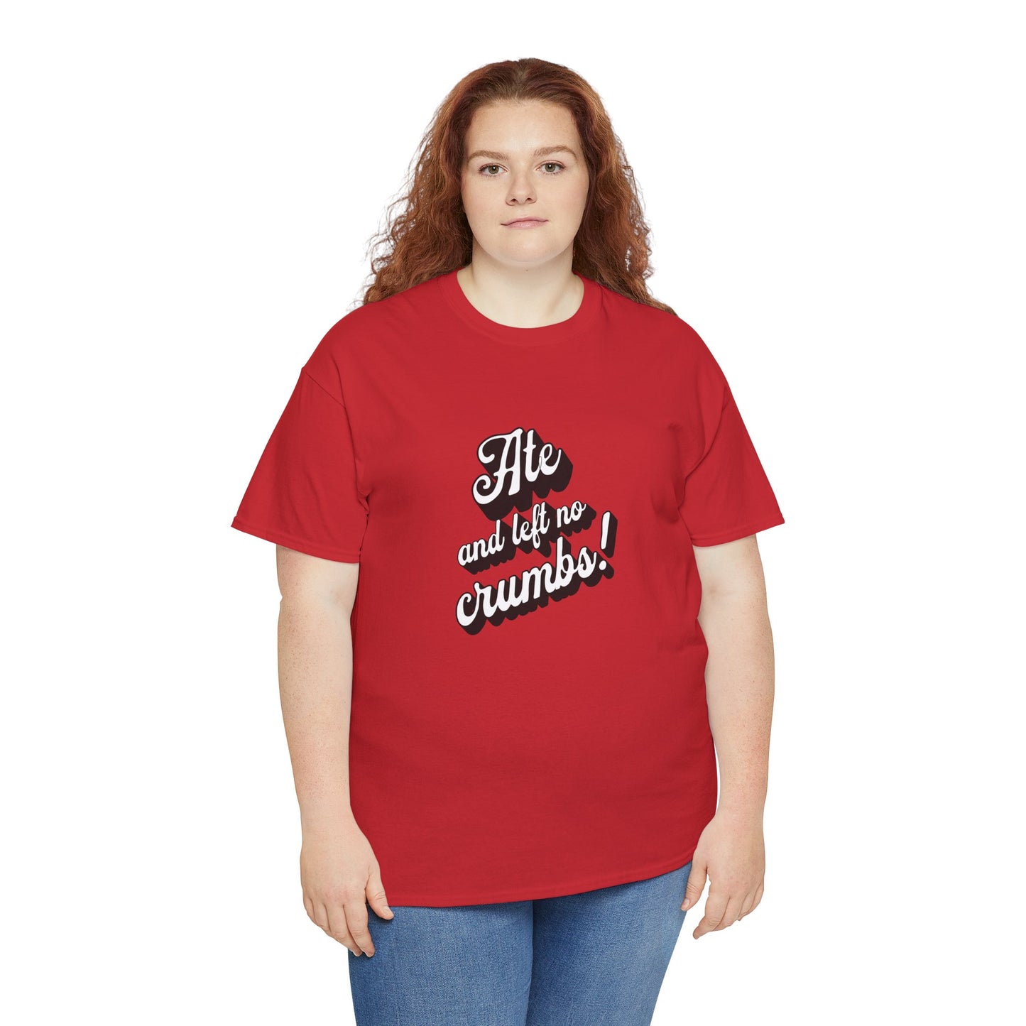 Funny Ate And Left No Crumbs Tee