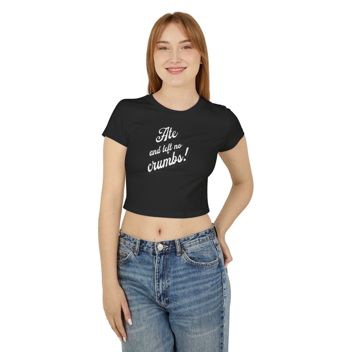 Baby Tee 'Ate And Left No Crumbs!' Women's Shirt