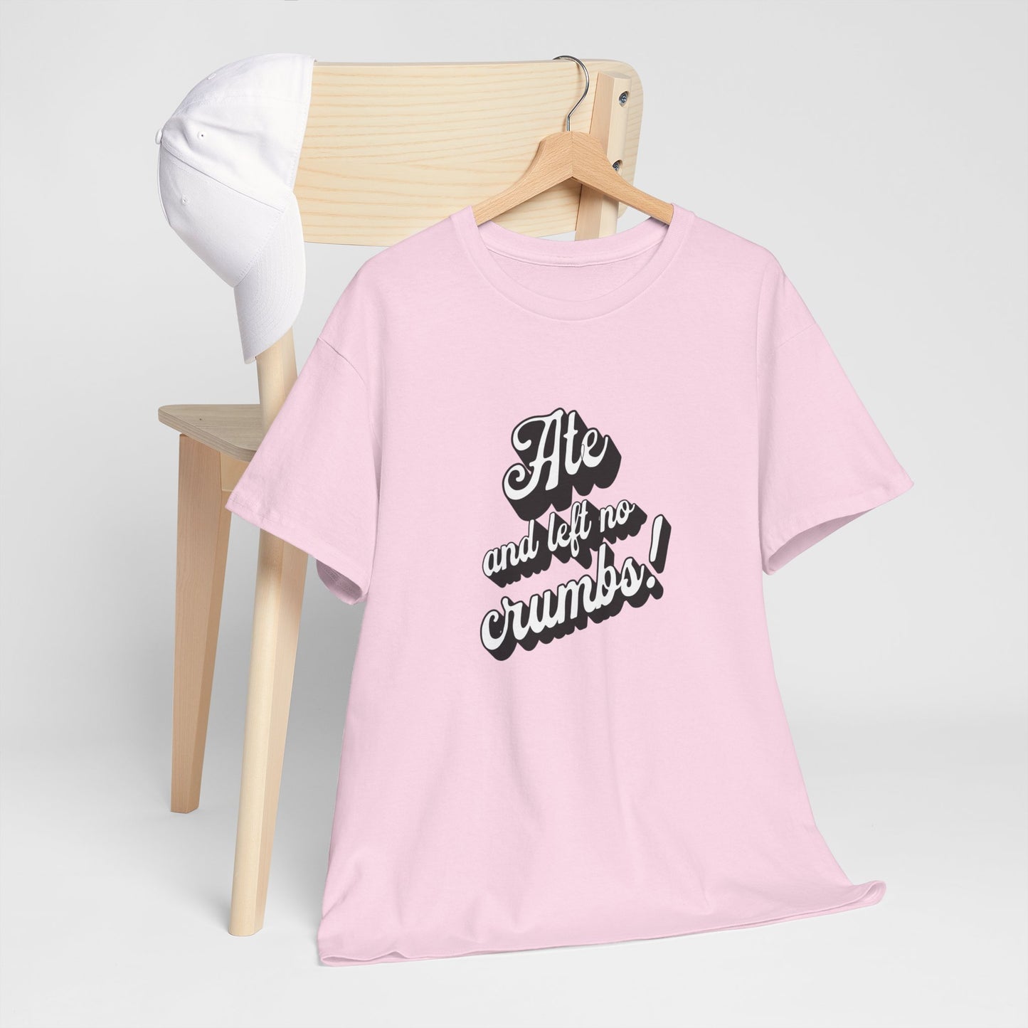 Funny Ate And Left No Crumbs Tee