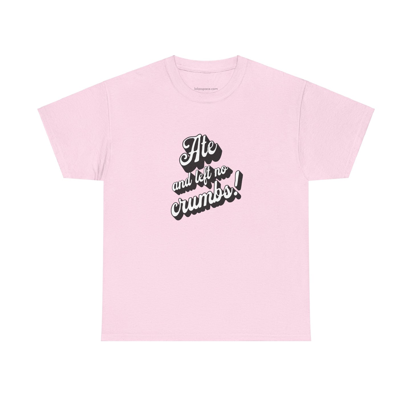 Funny Ate And Left No Crumbs Tee