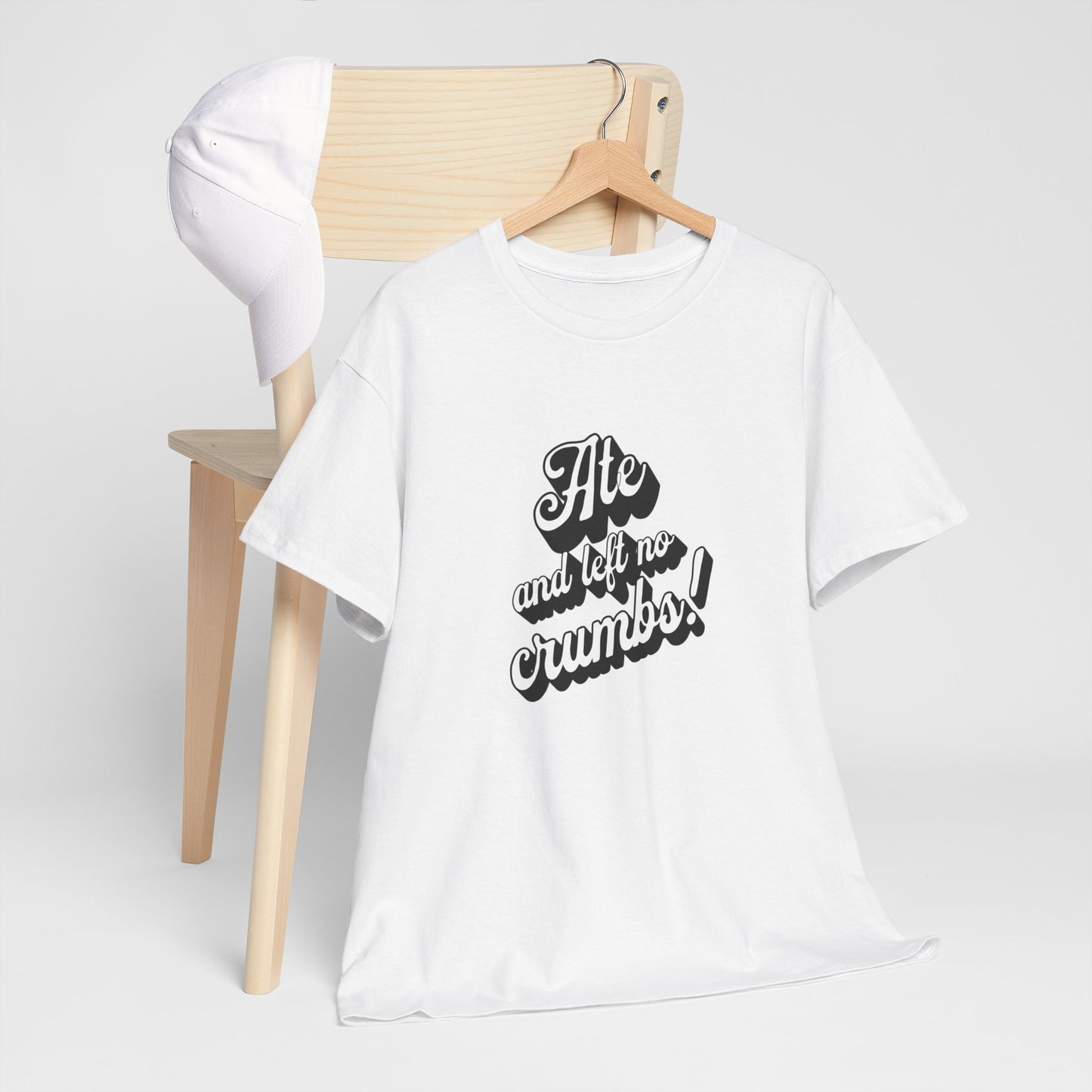 Funny Ate And Left No Crumbs Tee