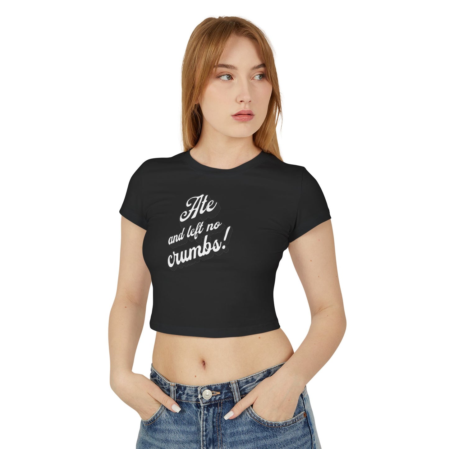 Baby Tee 'Ate And Left No Crumbs!' Women's Shirt