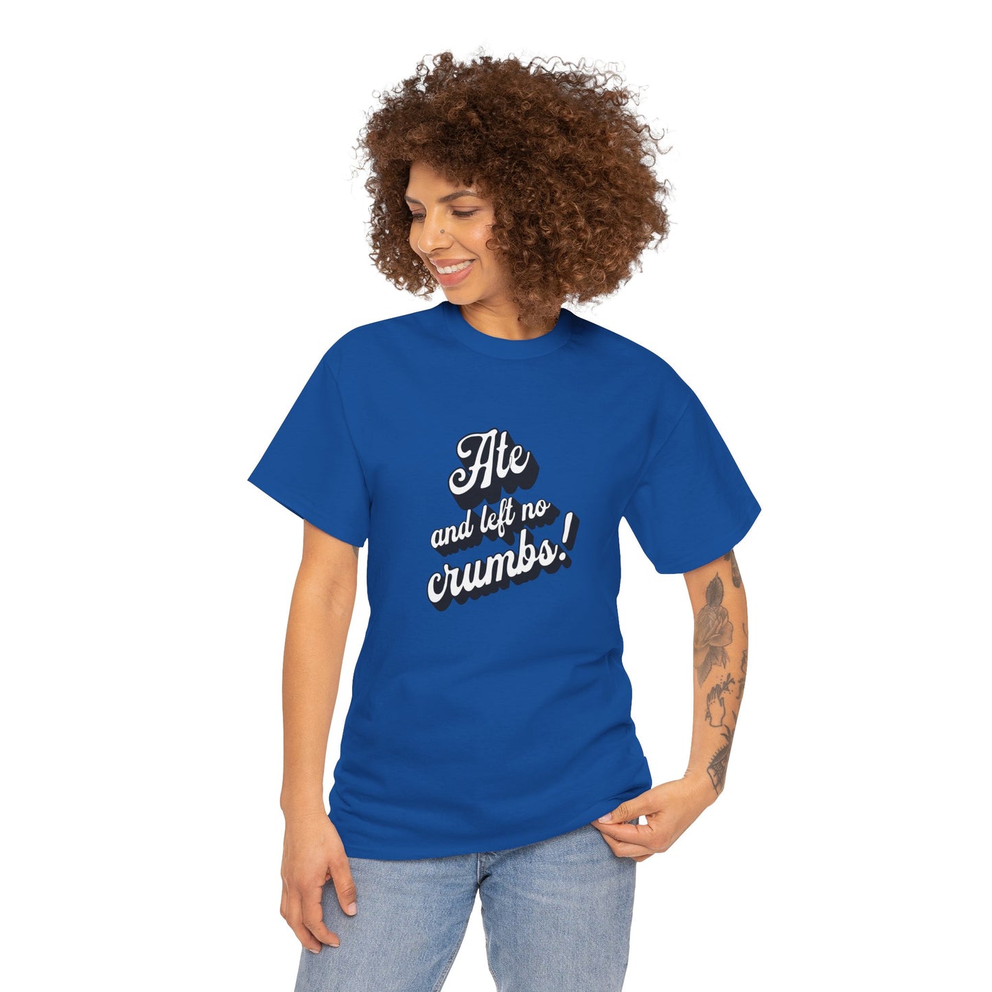 Funny Ate And Left No Crumbs Tee