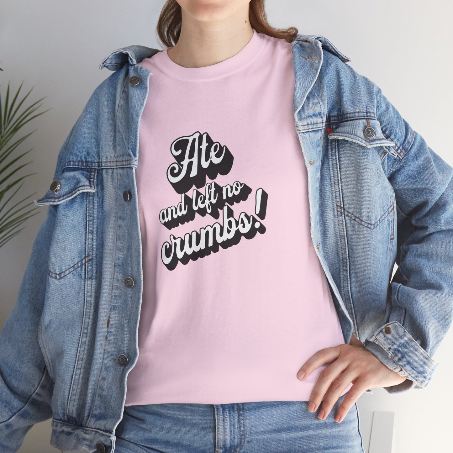 Funny Ate And Left No Crumbs Tee