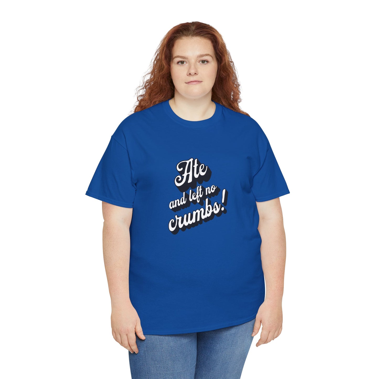 Funny Ate And Left No Crumbs Tee