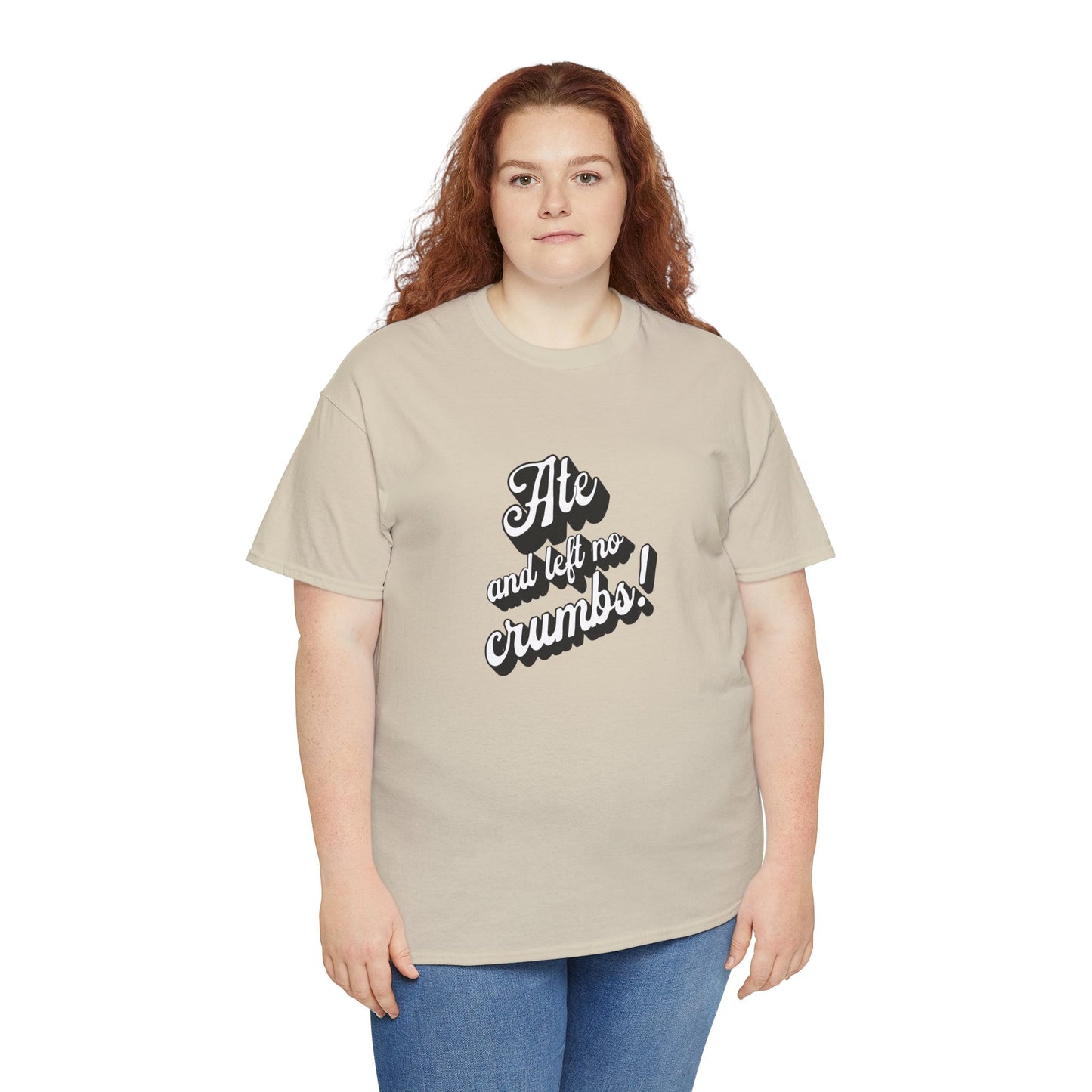 Funny Ate And Left No Crumbs Tee