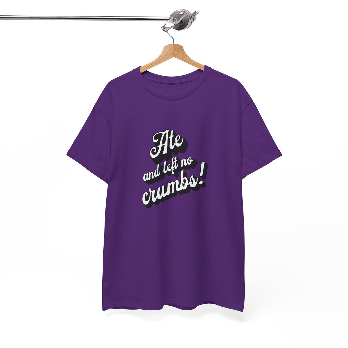 Funny Ate And Left No Crumbs Tee