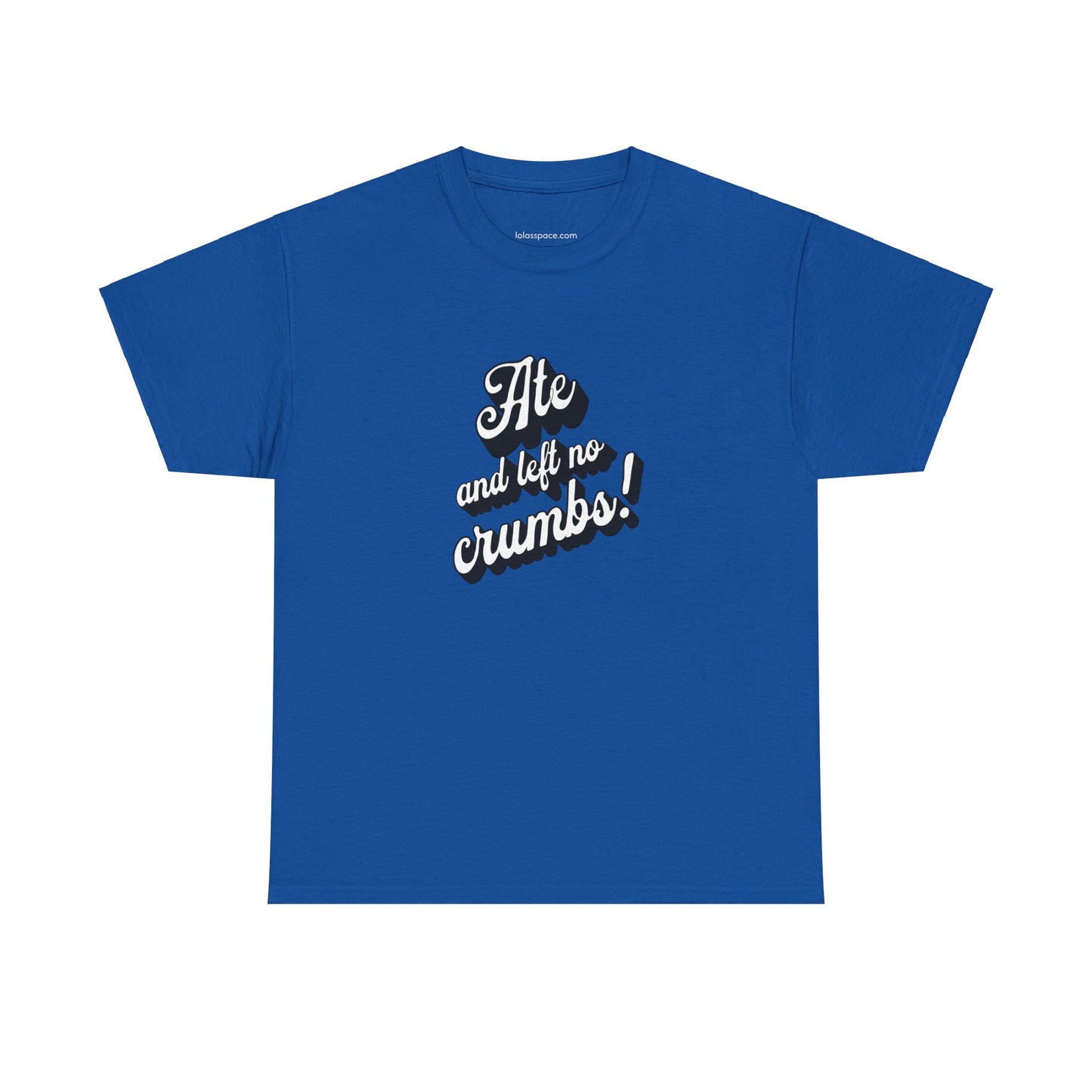 Funny Ate And Left No Crumbs Tee