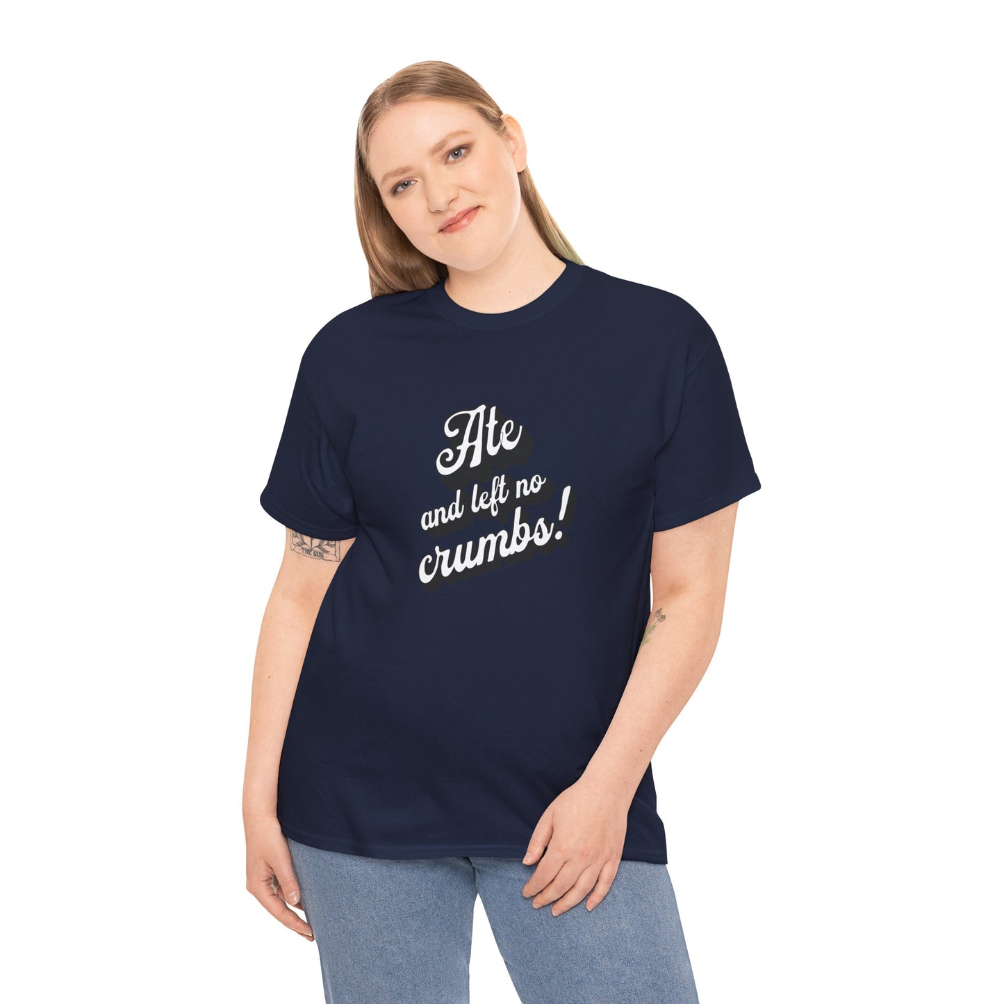 Funny Ate And Left No Crumbs Tee