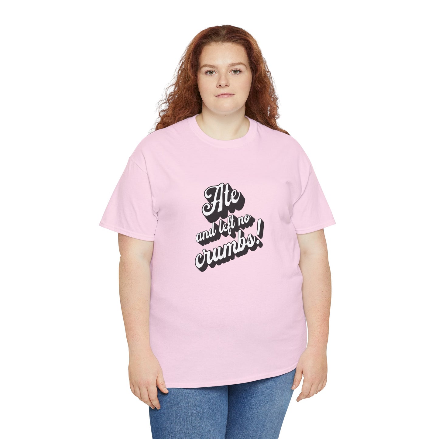 Funny Ate And Left No Crumbs Tee